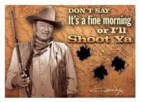 John Wayne- Shoot Ya Magnet